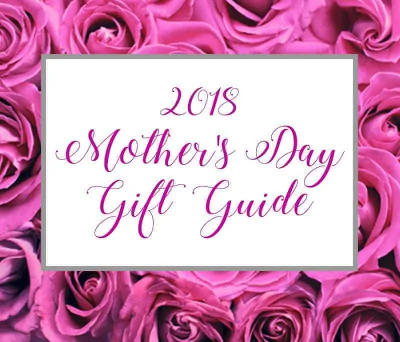 2018 Mother's Day Gift Guide